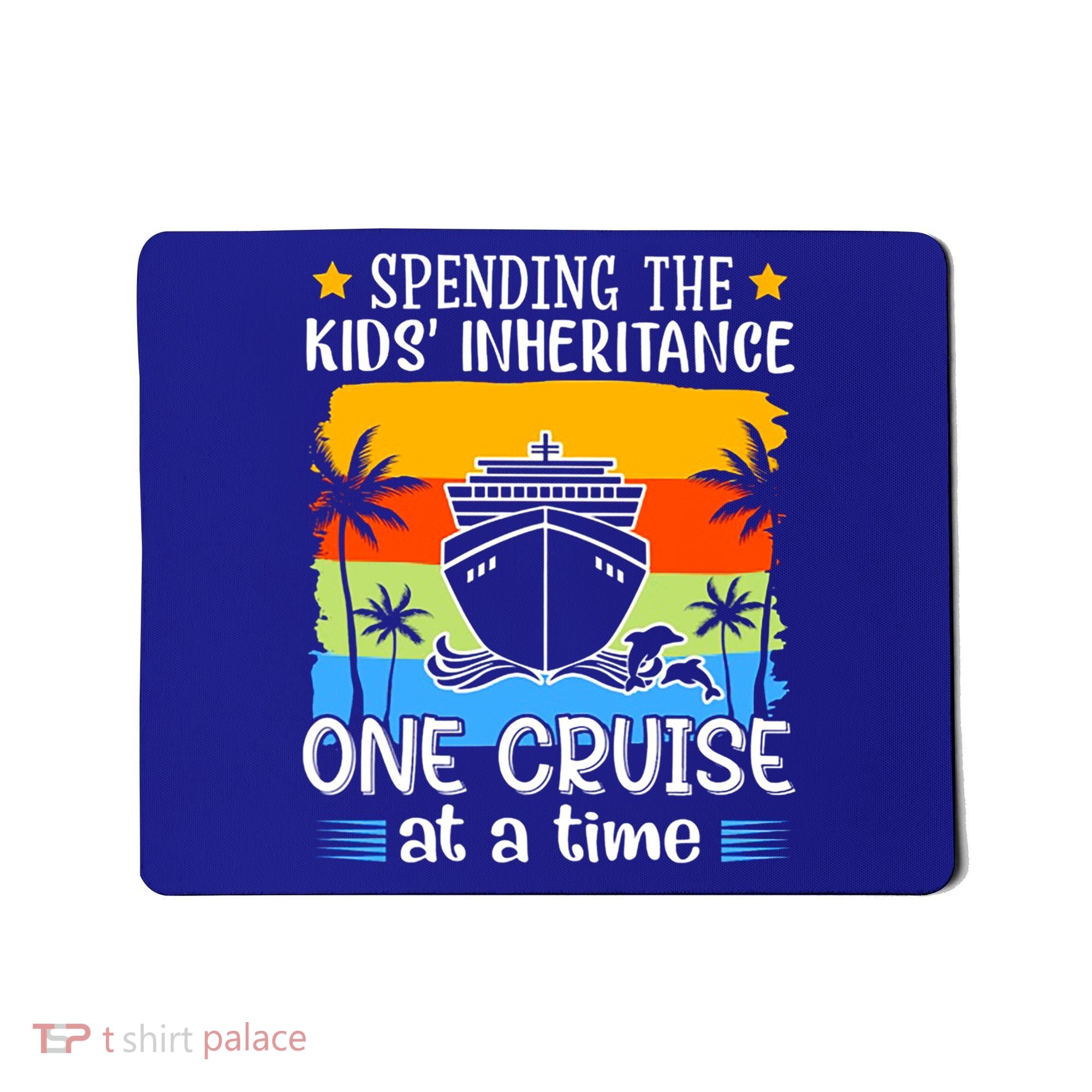 Spending The  Inheritance One Cruise At A Time Meaningful Gift Mousepad