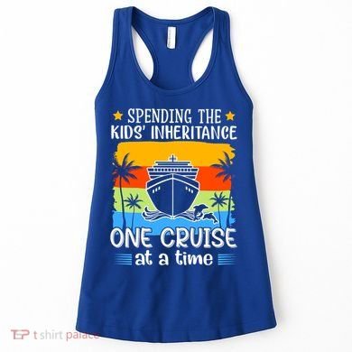 Spending The  Inheritance One Cruise At A Time Meaningful Gift Women's Tank Top