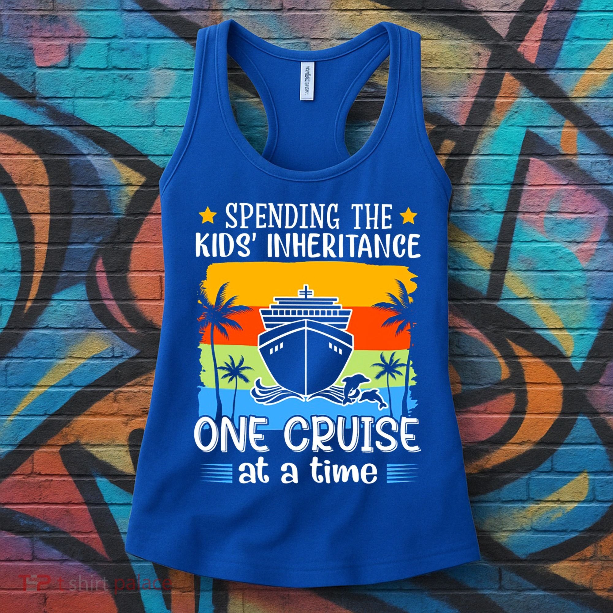 Spending The  Inheritance One Cruise At A Time Meaningful Gift Women's Tank Top
