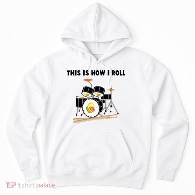 Sushi This Is How I Roll Hoodie