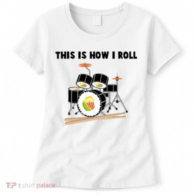 Sushi This Is How I Roll Women's T-Shirt