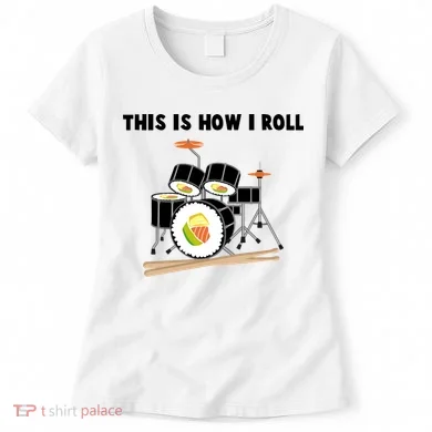 Sushi This Is How I Roll Women's T-Shirt