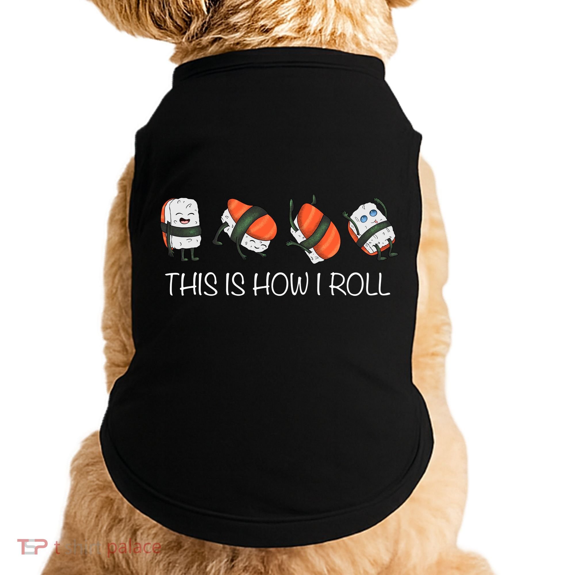 Sushi This Is How I Roll Doggie Tank