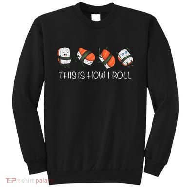 Sushi This Is How I Roll Sweatshirt
