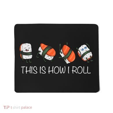 Sushi This Is How I Roll Mousepad