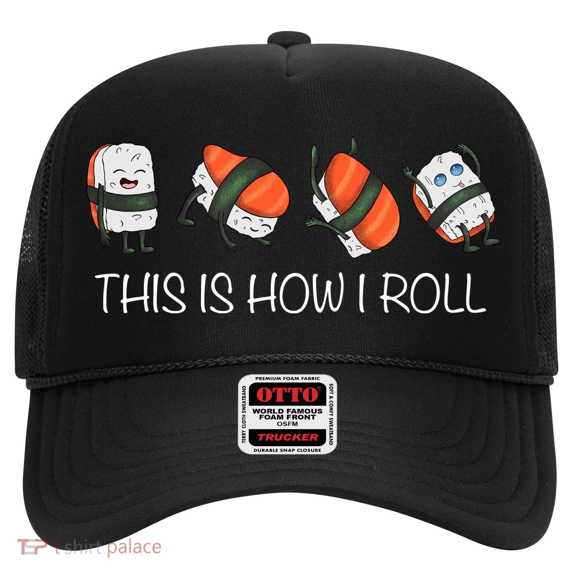 Sushi This Is How I Roll Hat