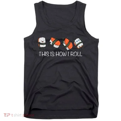 Sushi This Is How I Roll Tank Top