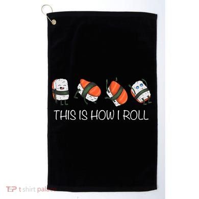Sushi This Is How I Roll Golf Towel