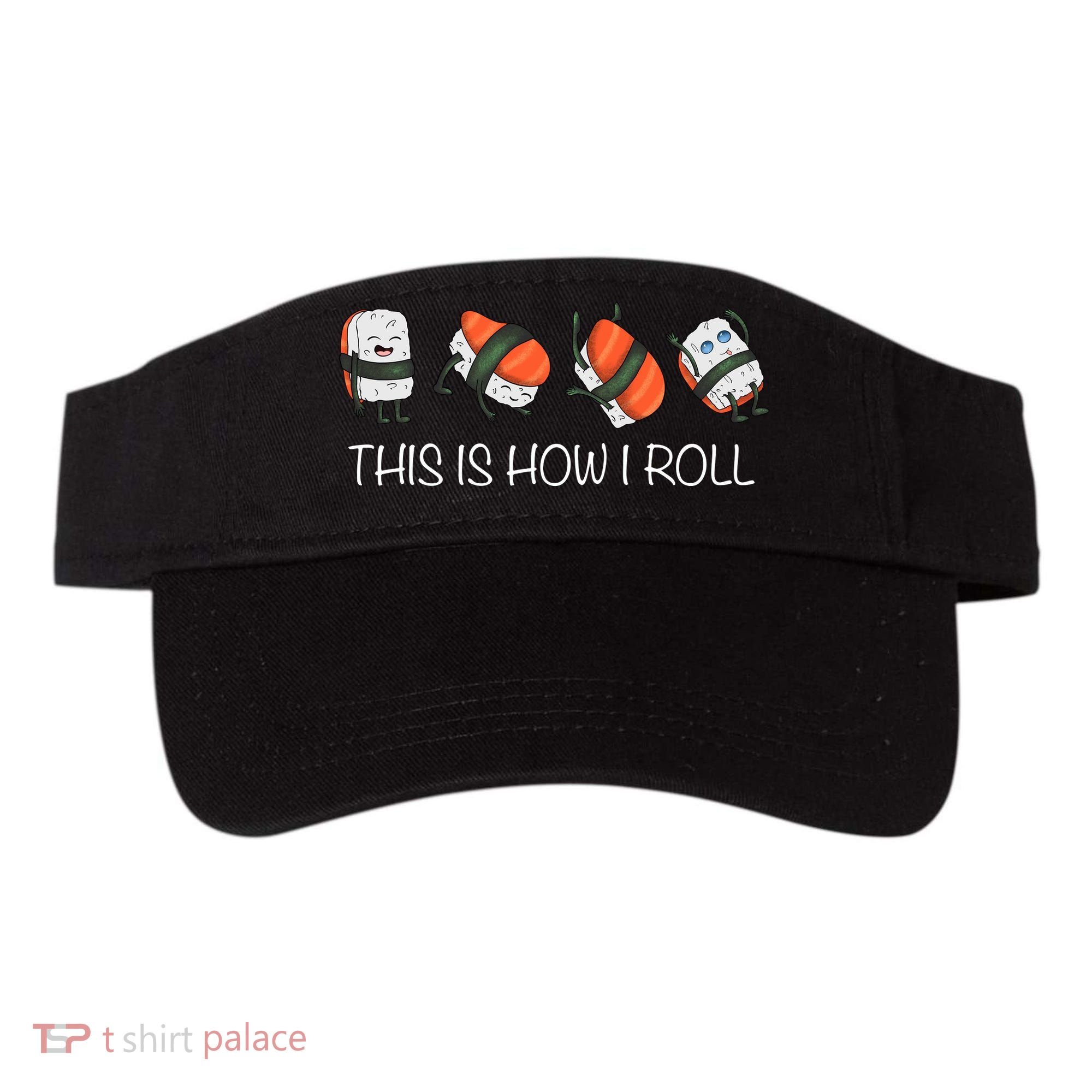 Sushi This Is How I Roll Visor