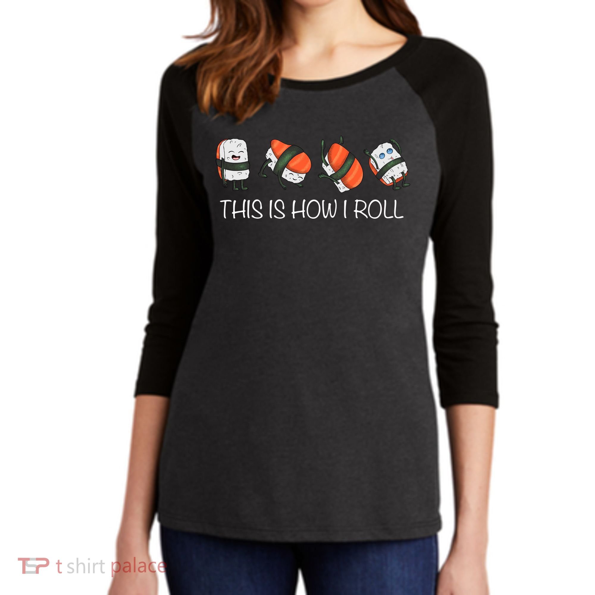 Sushi This Is How I Roll Women's Tri-Blend 3/4-Sleeve Raglan Shirt