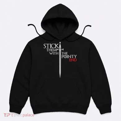 Stick Them With The Pointy End Hoodie