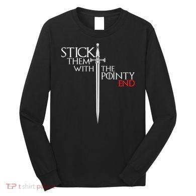 Stick Them With The Pointy End Long Sleeve Shirt