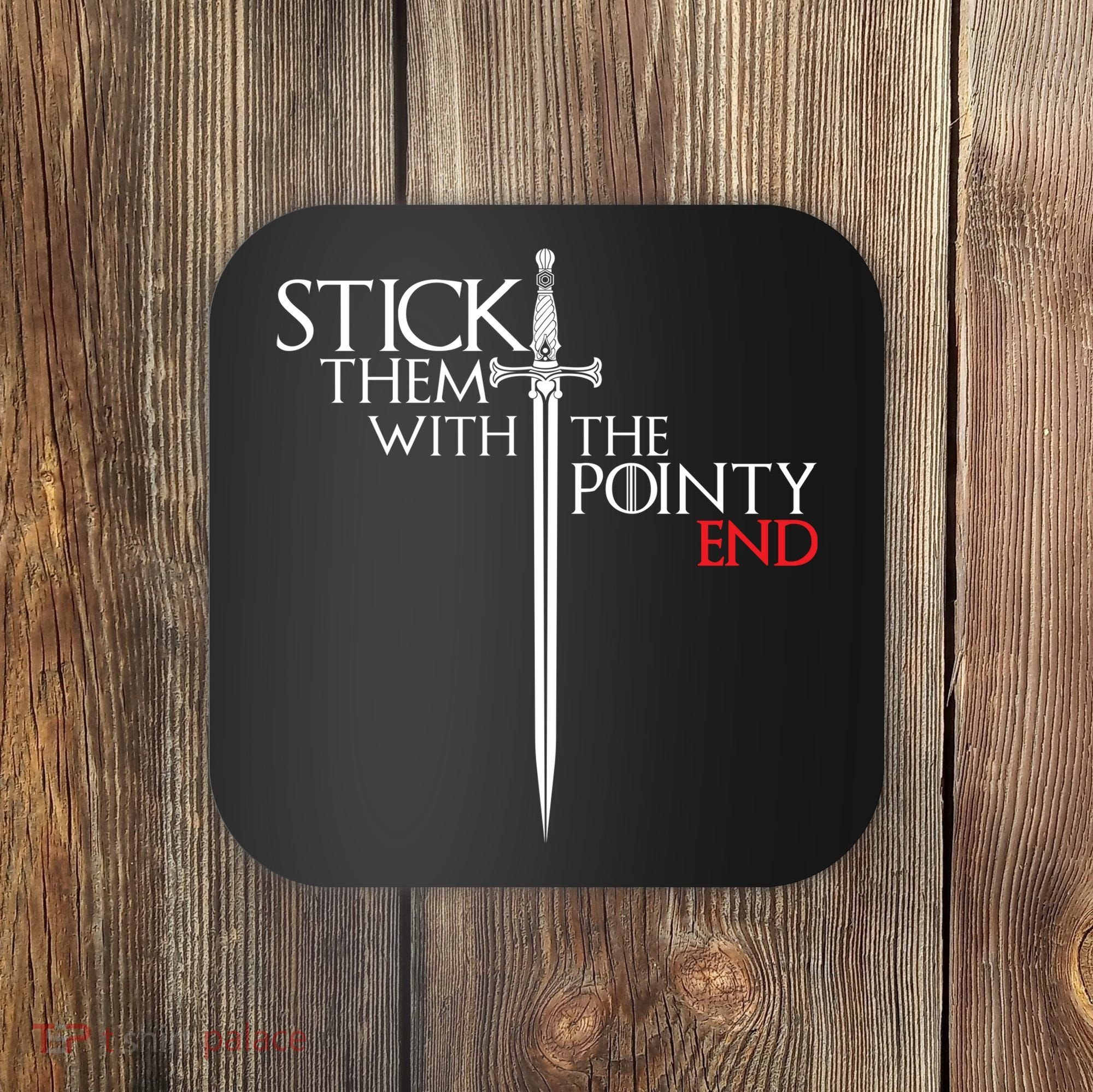 Stick Them With The Pointy End Coaster