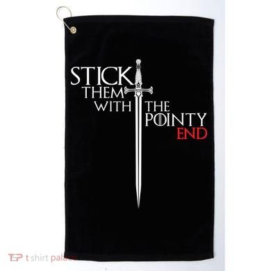 Stick Them With The Pointy End Golf Towel