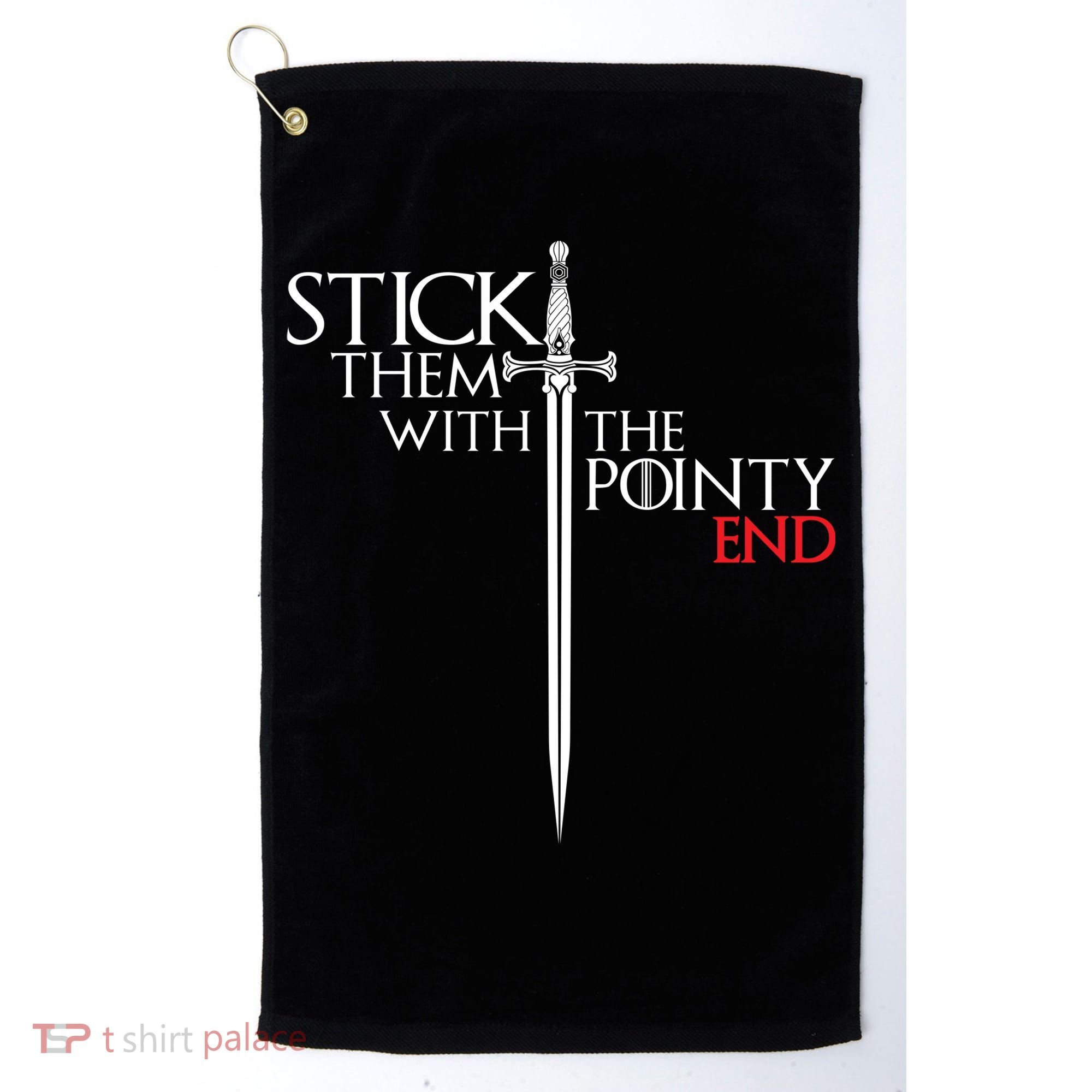 Stick Them With The Pointy End Golf Towel