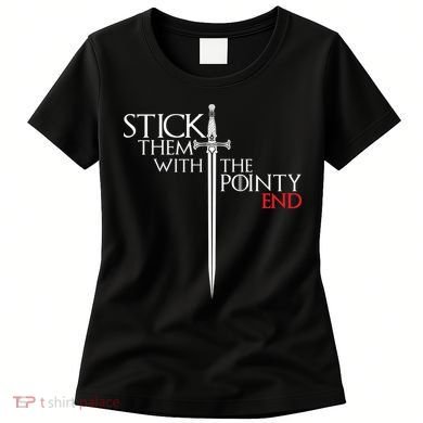 Stick Them With The Pointy End Women's T-Shirt