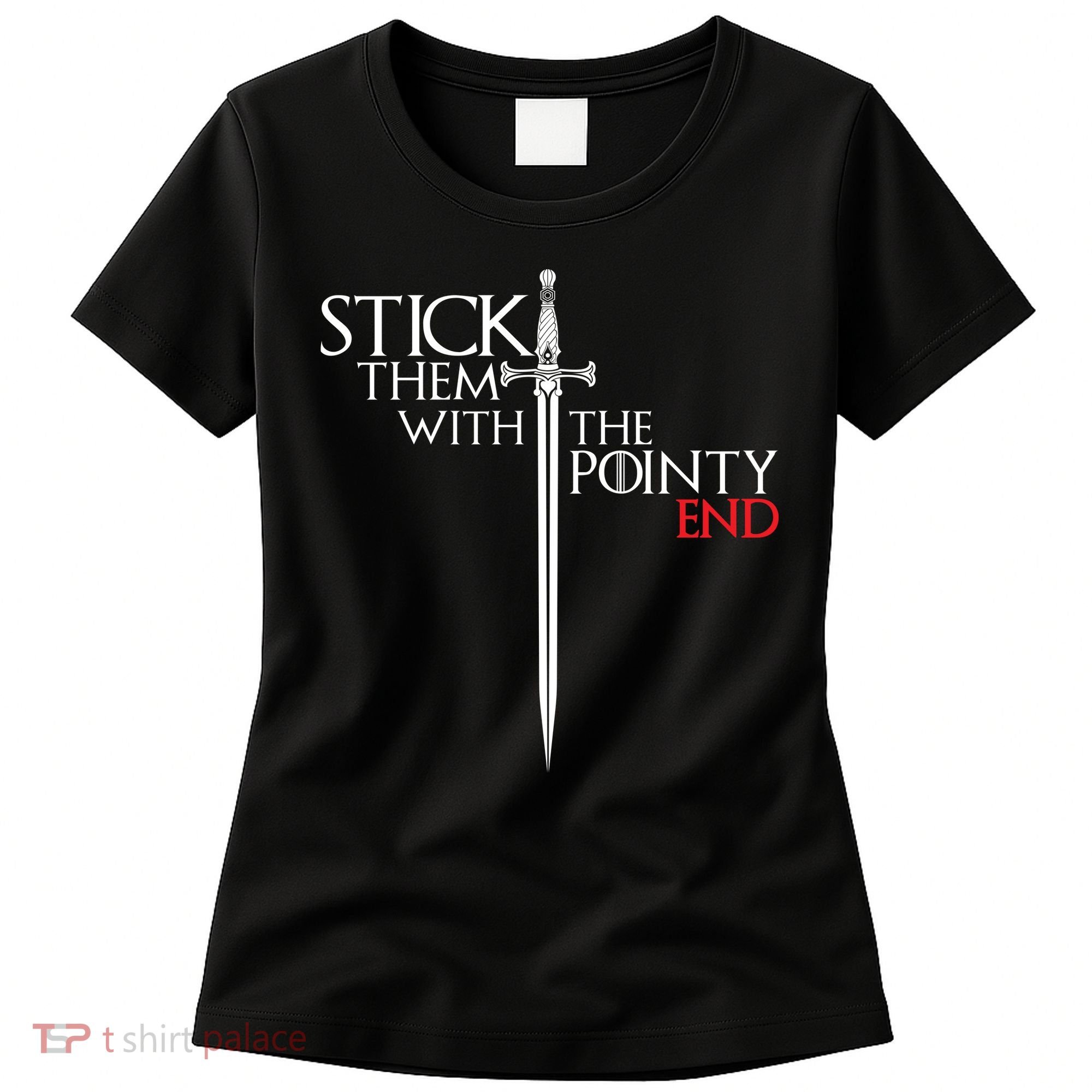 Stick Them With The Pointy End Women's T-Shirt
