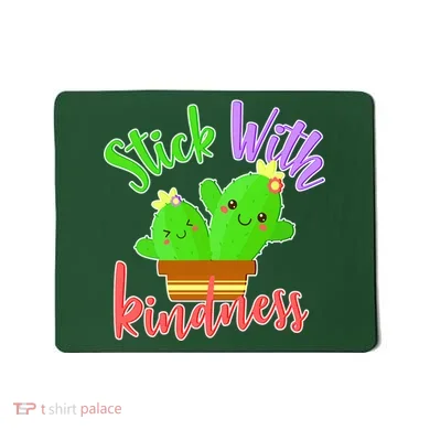 Stick With Kindness Mousepad