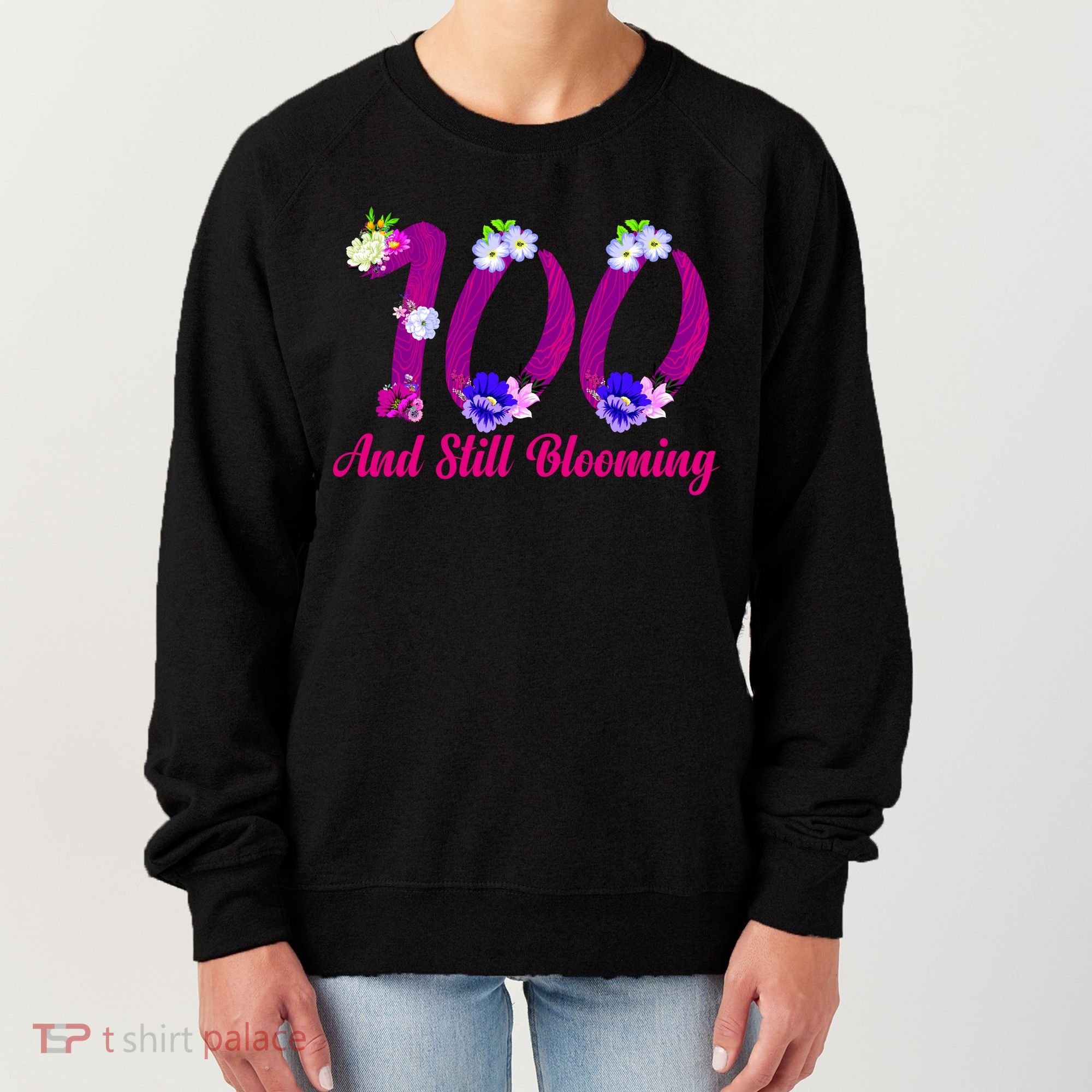 Still Blooming 100th Birthday Flowers Women's Sweatshirt