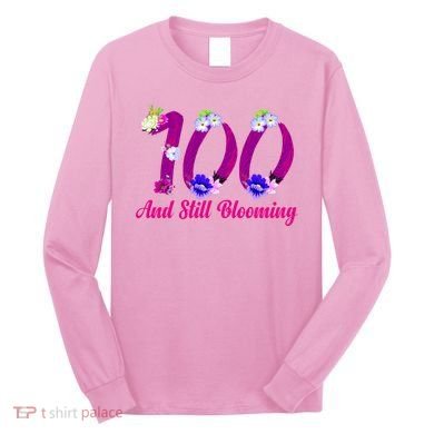 Still Blooming 100th Birthday Flowers Long Sleeve Shirt