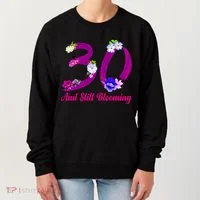 Still Blooming 30th Birthday Flowers Women's Sweatshirt thumb 0