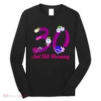 Still Blooming 30th Birthday Flowers Long Sleeve Shirt thumb 0