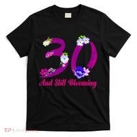 Still Blooming 30th Birthday Flowers T-Shirt thumb 0