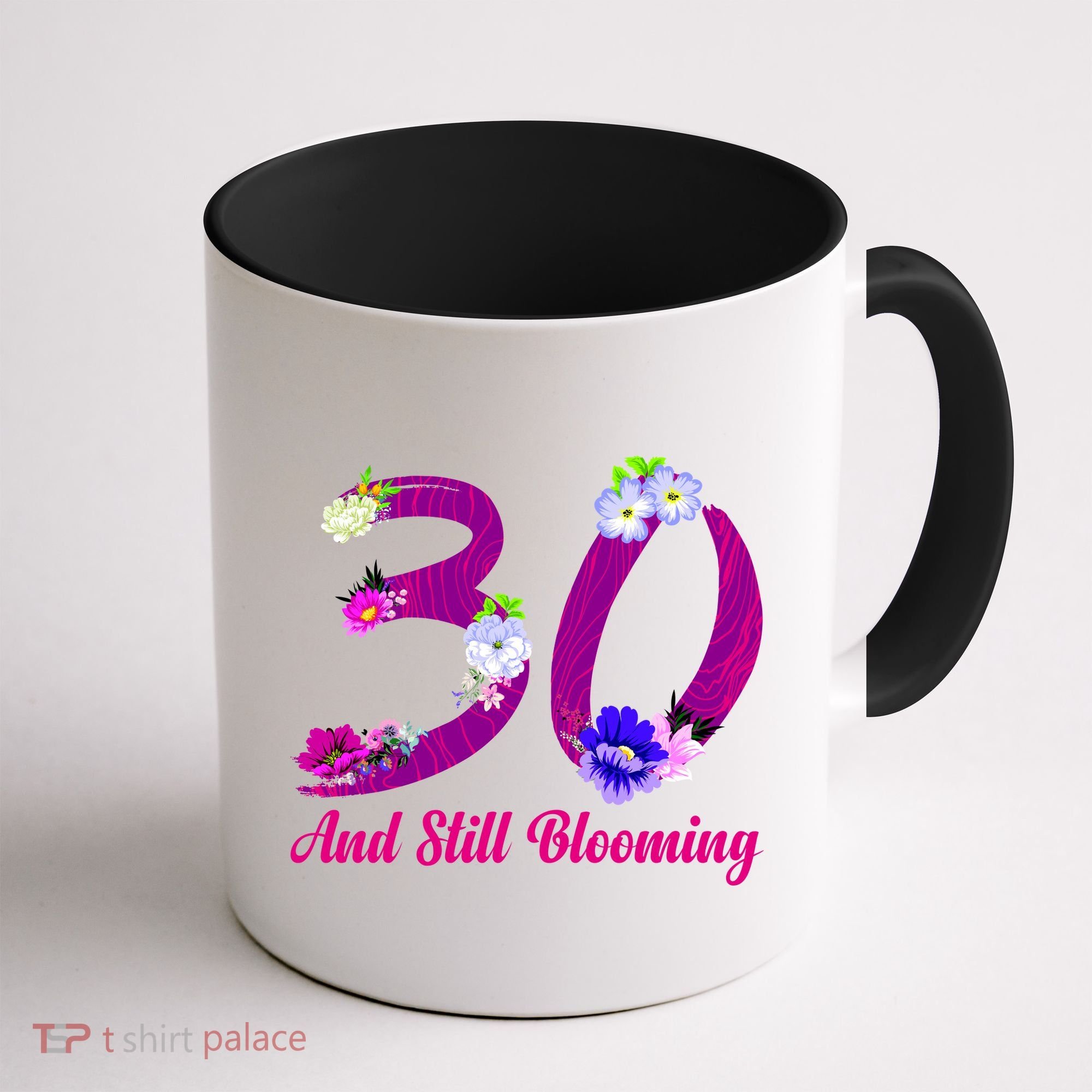 Still Blooming 30th Birthday Flowers Coffee Mug