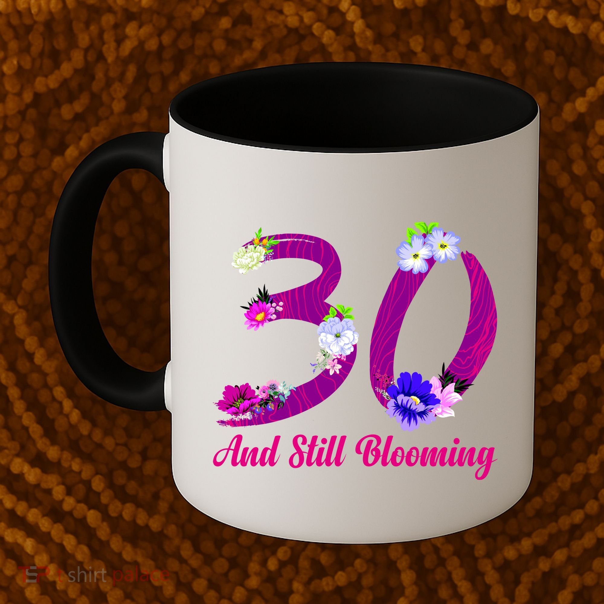 Still Blooming 30th Birthday Flowers Coffee Mug