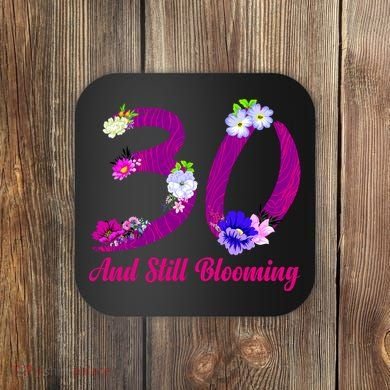 Still Blooming 30th Birthday Flowers Coaster