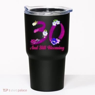 Still Blooming 30th Birthday Flowers Tumbler