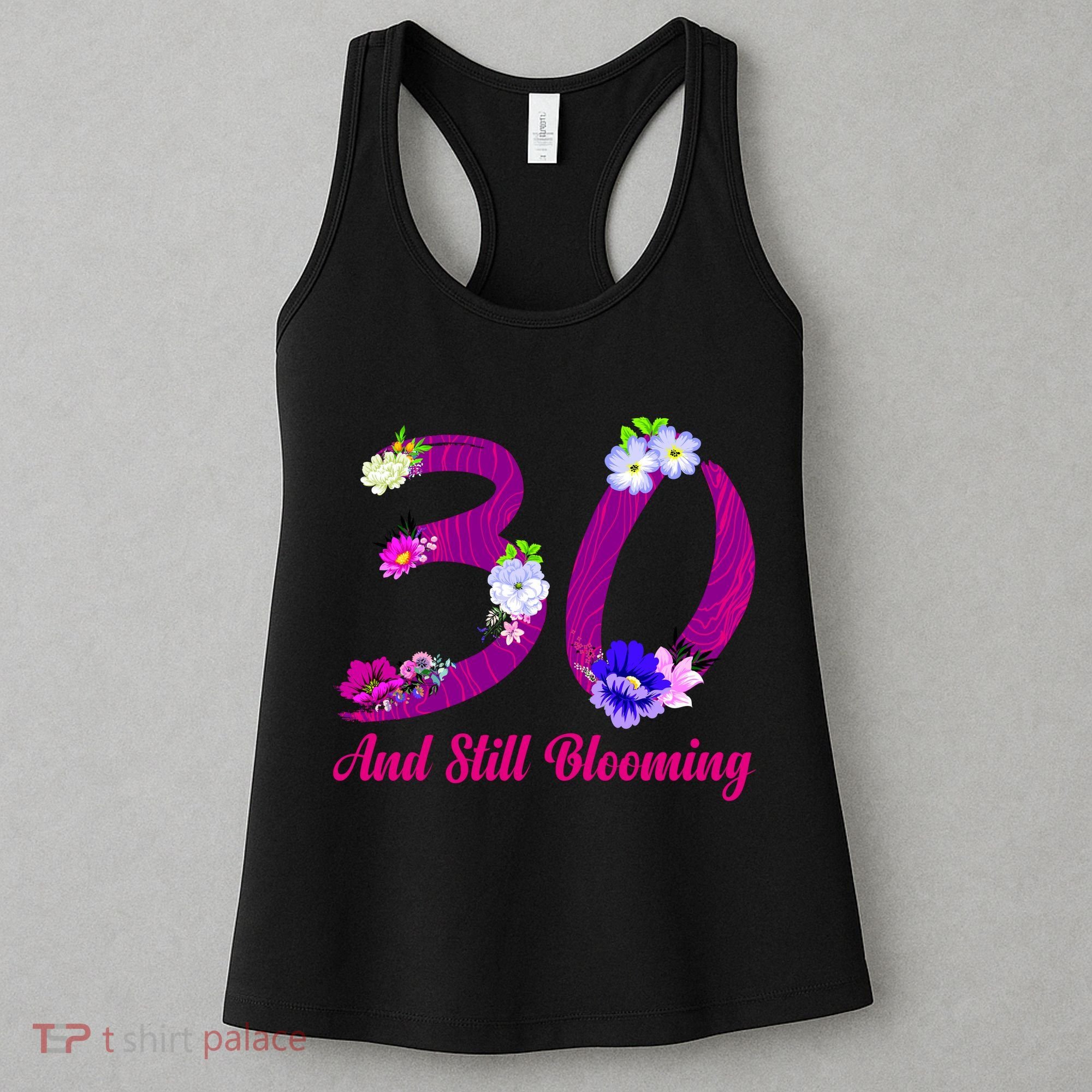 Still Blooming 30th Birthday Flowers Women's Tank Top