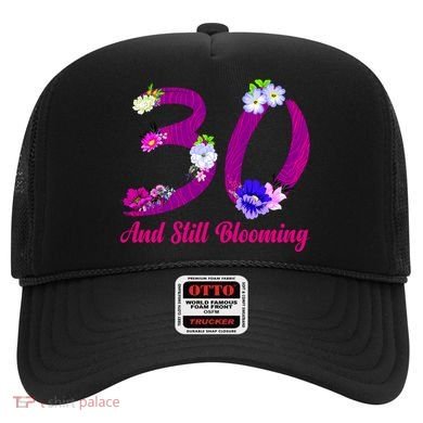 Still Blooming 30th Birthday Flowers Hat