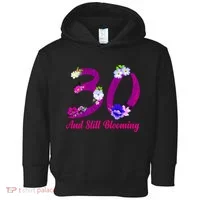 Still Blooming 30th Birthday Flowers Toddler Hoodie thumb 0