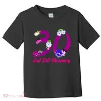 Still Blooming 30th Birthday Flowers Toddler T-Shirt thumb 0