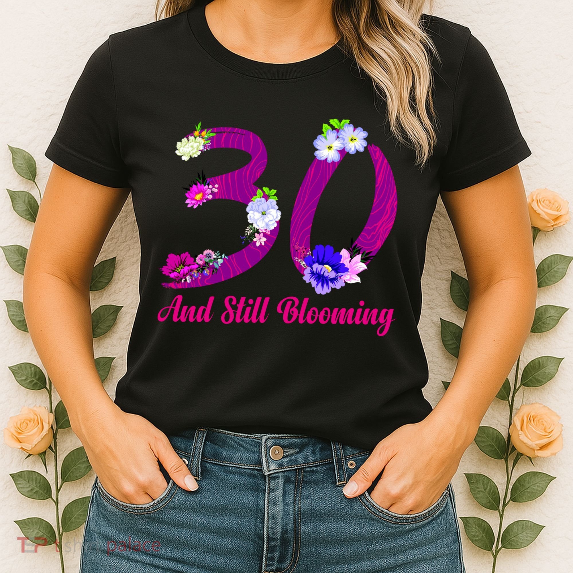Still Blooming 30th Birthday Flowers Women's T-Shirt