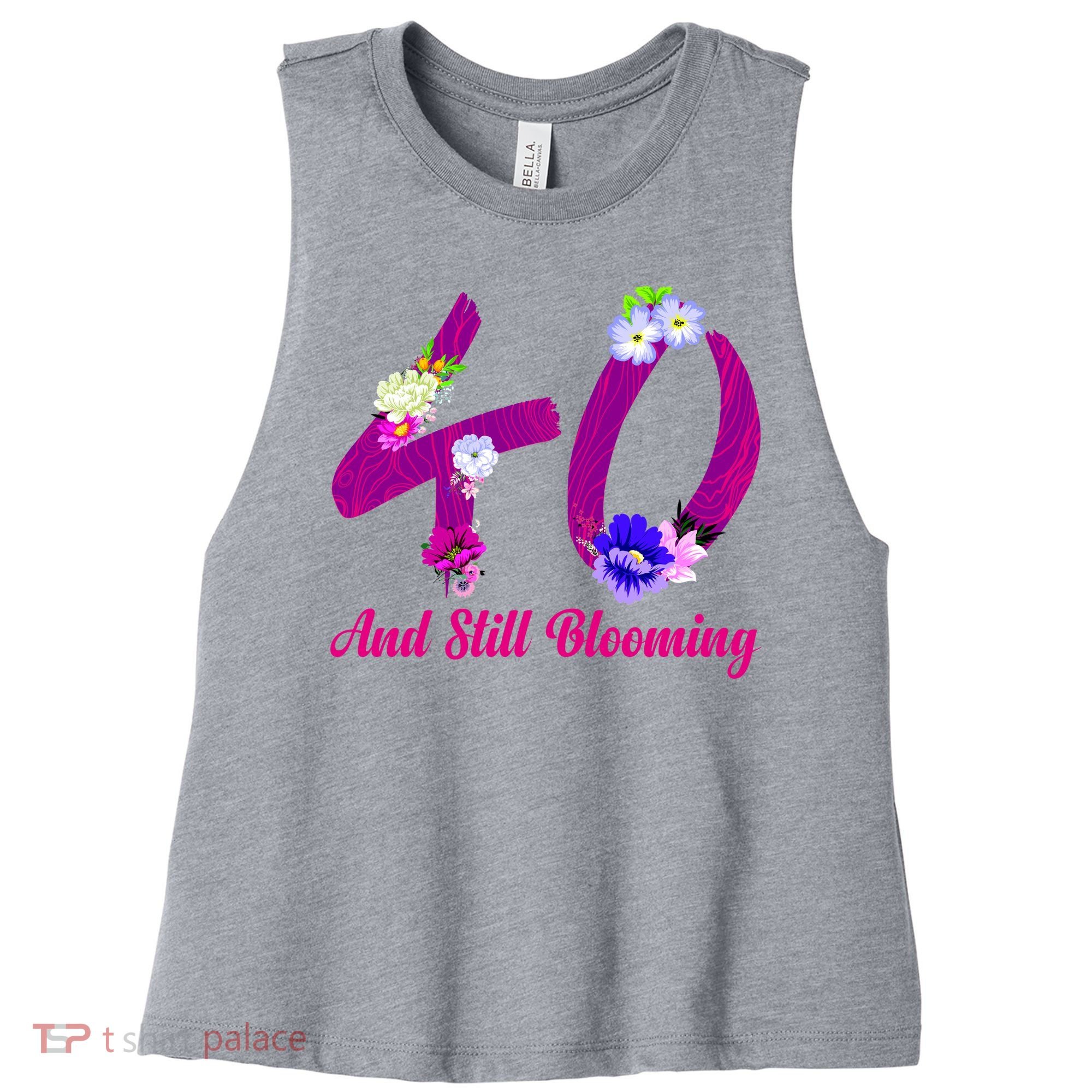 Still Blooming 40th Birthday Flowers Women's Racerback Cropped Tank