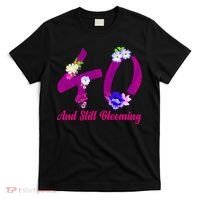 Still Blooming 40th Birthday Flowers T-Shirt thumb 0