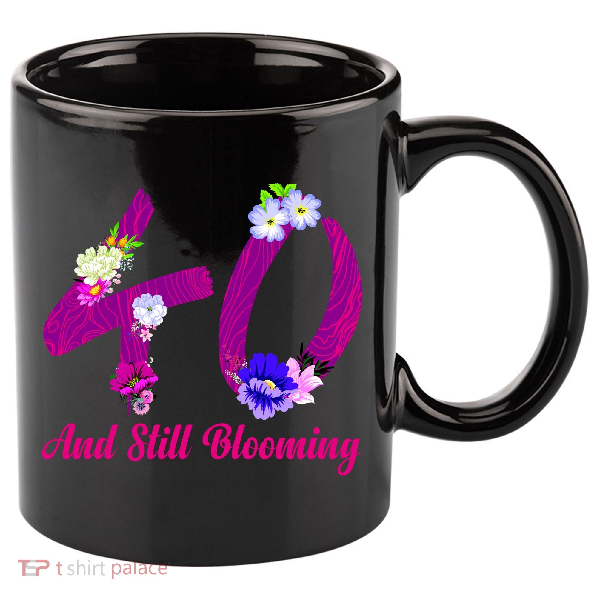 Still Blooming 40th Birthday Flowers 11oz C Handle Ceramic Mug