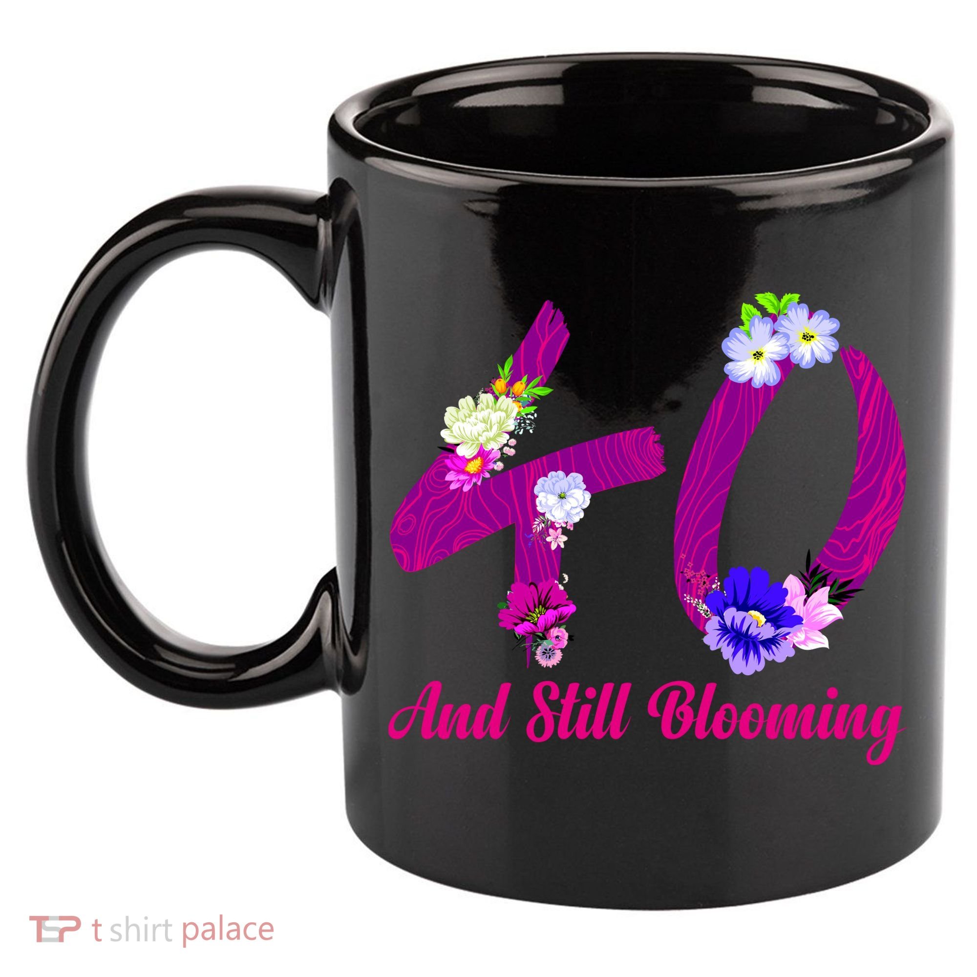 Still Blooming 40th Birthday Flowers 11oz C Handle Ceramic Mug