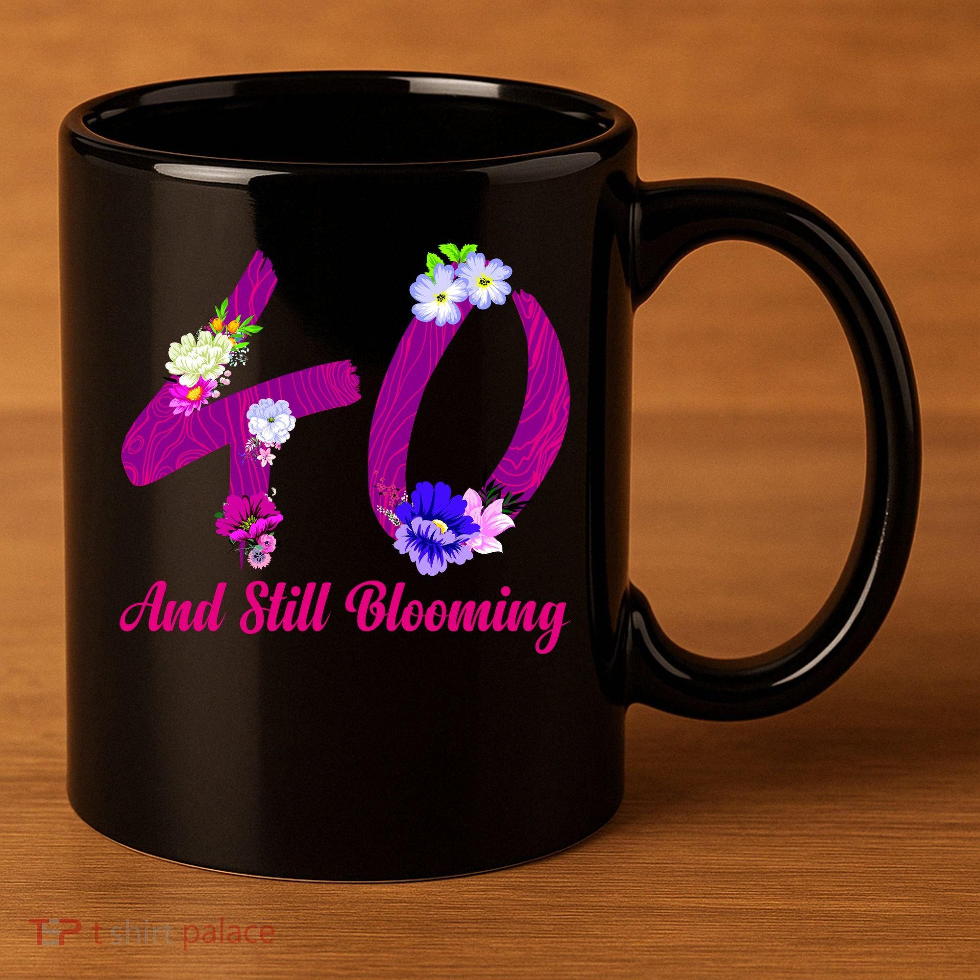 Still Blooming 40th Birthday Flowers 11oz C Handle Ceramic Mug