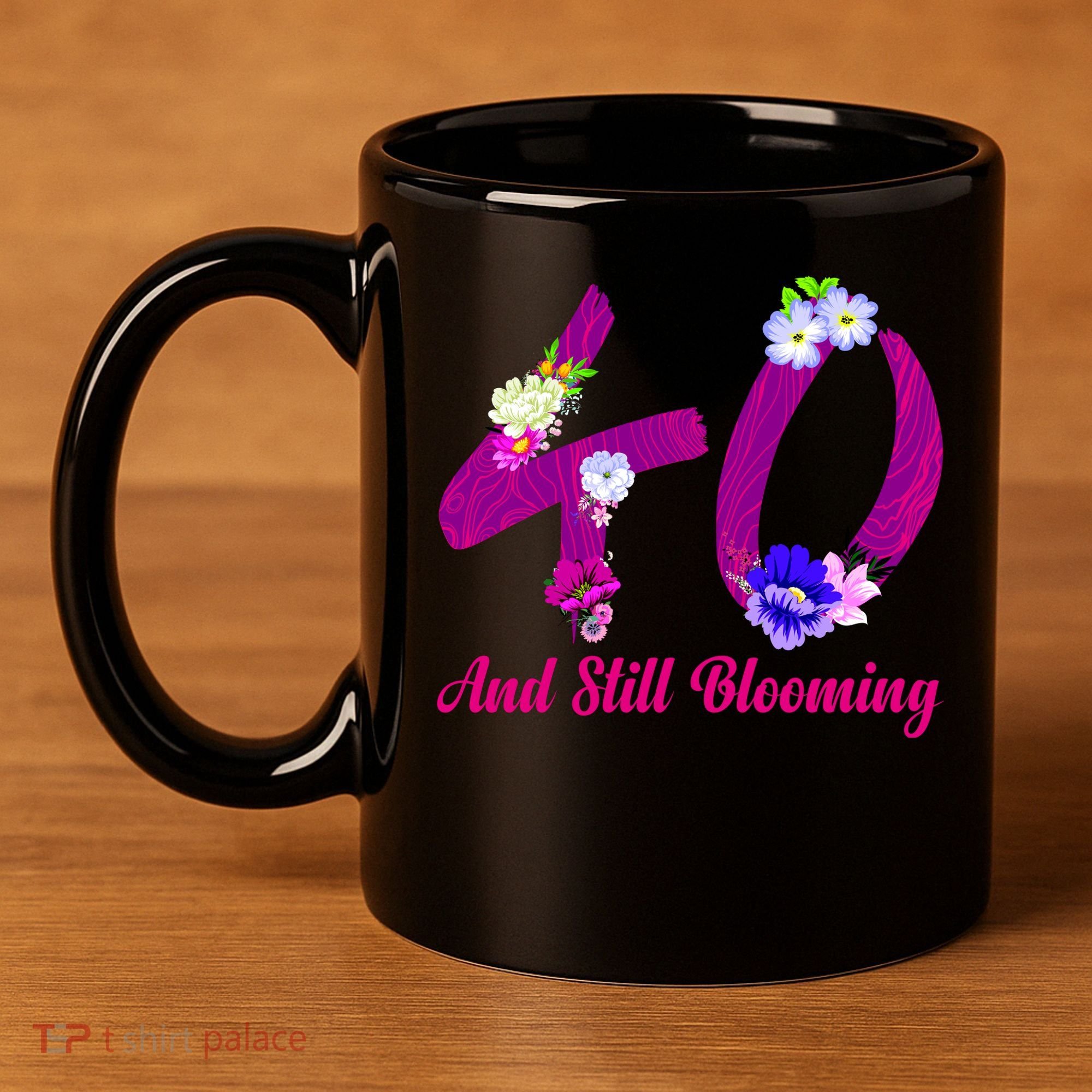 Still Blooming 40th Birthday Flowers 11oz C Handle Ceramic Mug