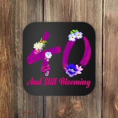 Still Blooming 40th Birthday Flowers Coaster