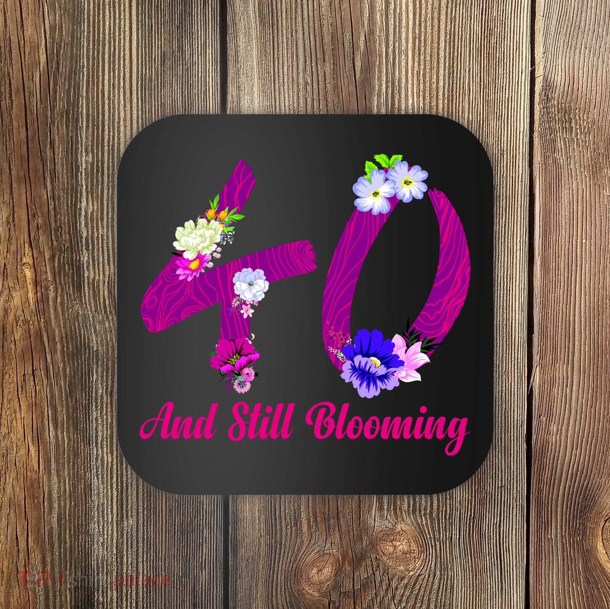 Still Blooming 40th Birthday Flowers Coaster