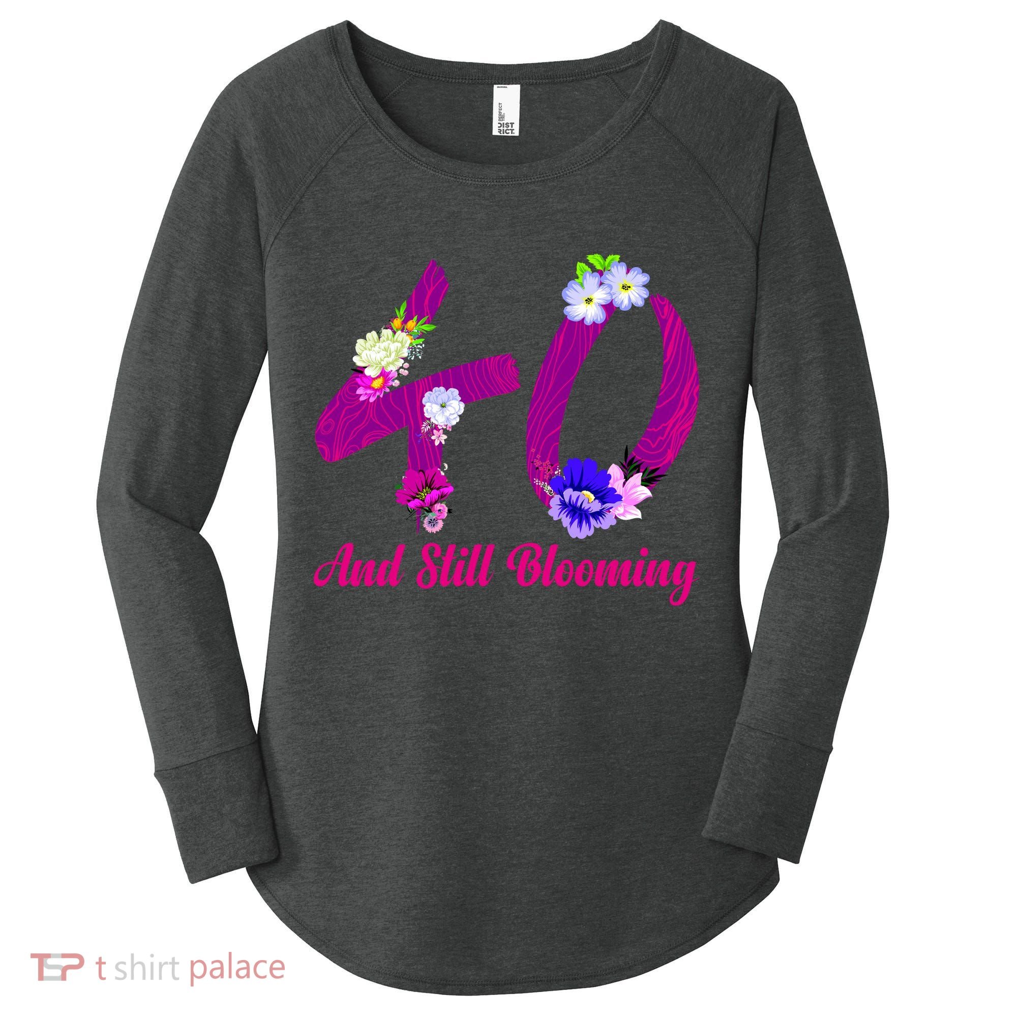 Still Blooming 40th Birthday Flowers Women's Perfect Tri Tunic Long Sleeve Shirt