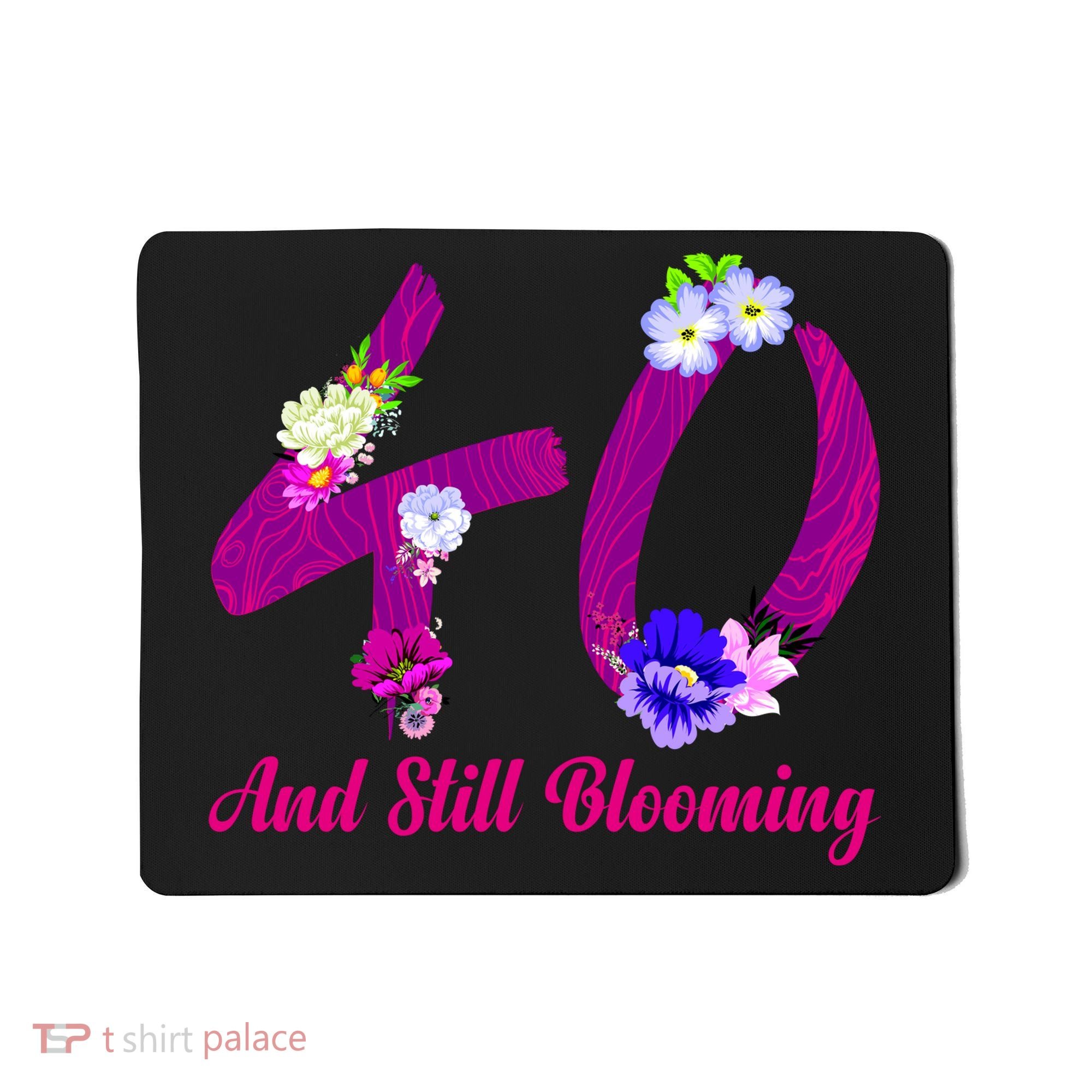 Still Blooming 40th Birthday Flowers Mousepad