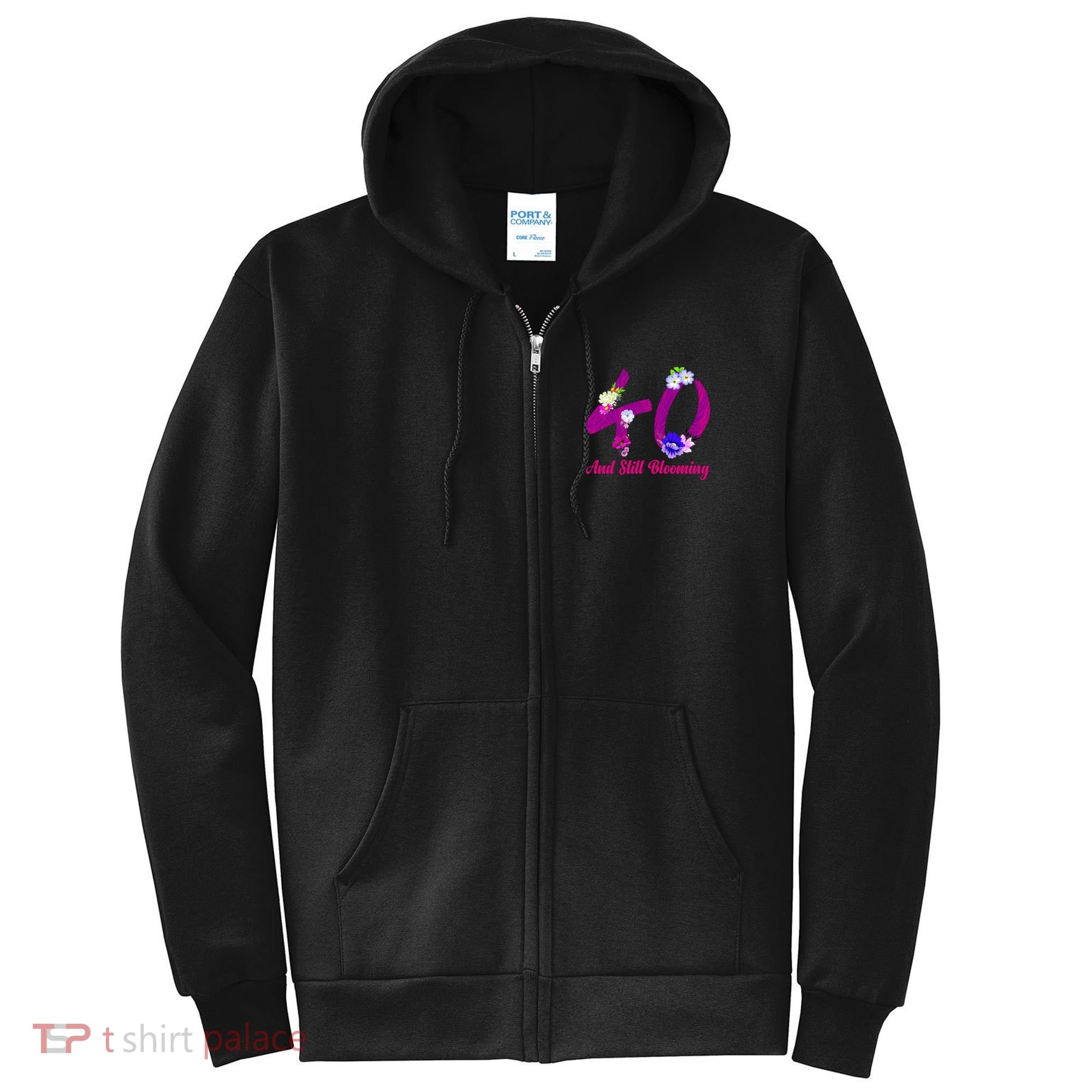 Still Blooming 40th Birthday Flowers Full Zip Hoodie