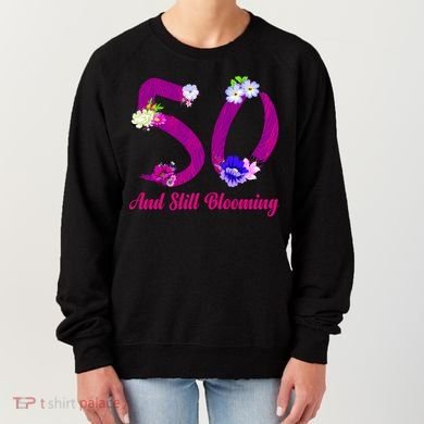 Still Blooming 50th Birthday Flowers Women's Sweatshirt