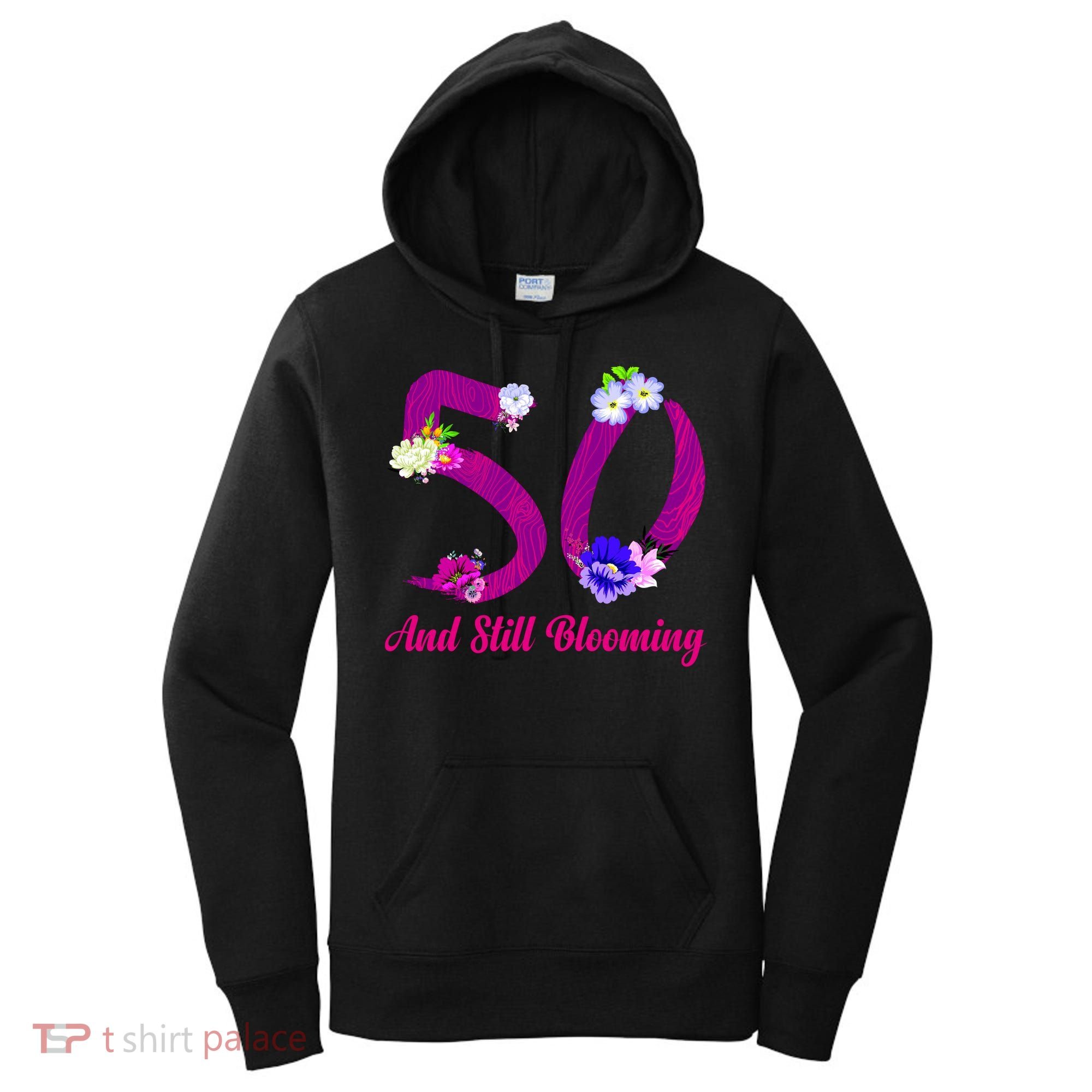 Still Blooming 50th Birthday Flowers Women's Hoodie