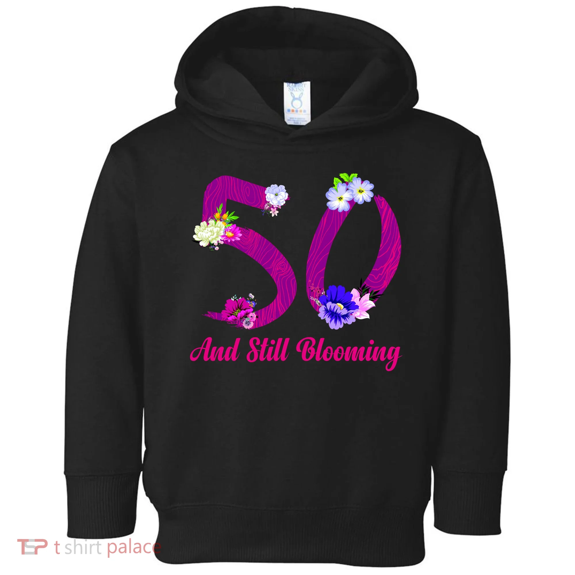 Still Blooming 50th Birthday Flowers Toddler Hoodie